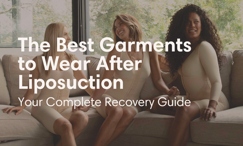 The Best Garments to Wear After Liposuction: Your Complete Recovery Guide