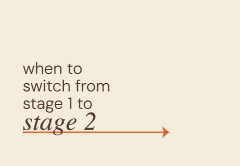 When to switch from stage 1 to stage 2